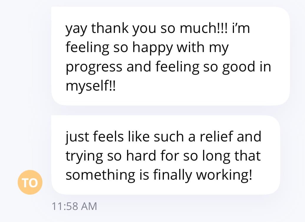 Client message: so happy with my progress, something is finally working