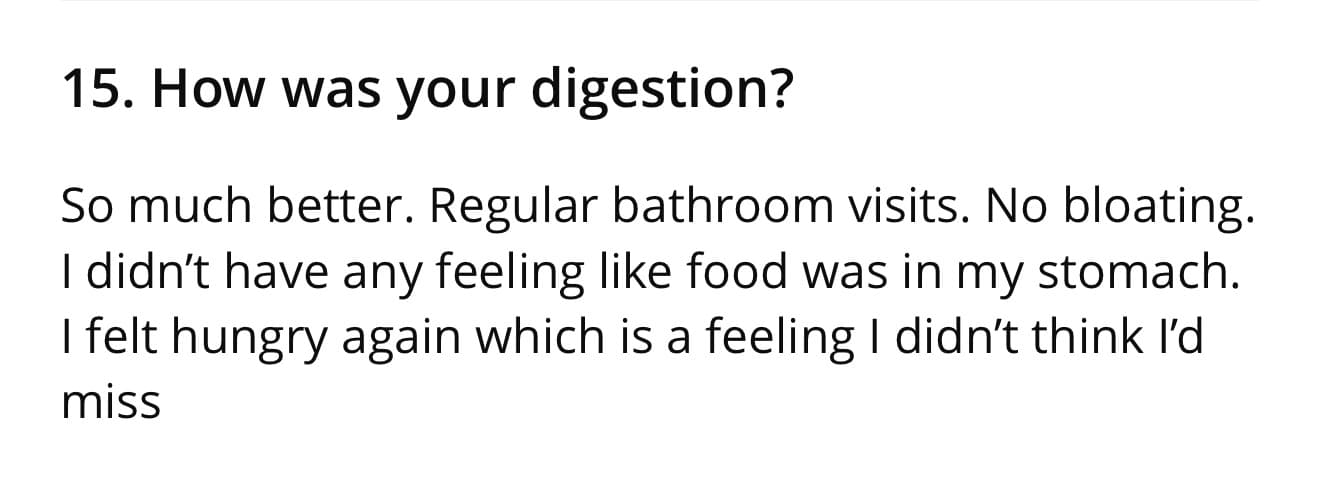 Client check-in on digestion: so much better, regular bathroom visits, no bloating, and feeling hungry again, a feeling I didn't think I'd miss.