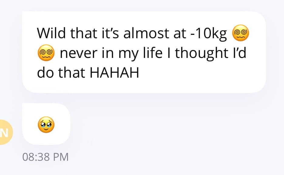 Client message: wild that it's almost at -10kg, never in my life I thought I'd do that.