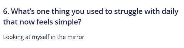 Client check-in: the one thing I used to struggle with daily that now feels simple is looking at myself in the mirror.